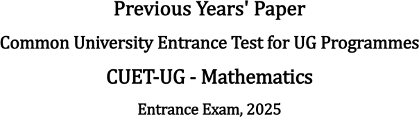 CUET MATHEMATICS 2025 QUTION PAPER image